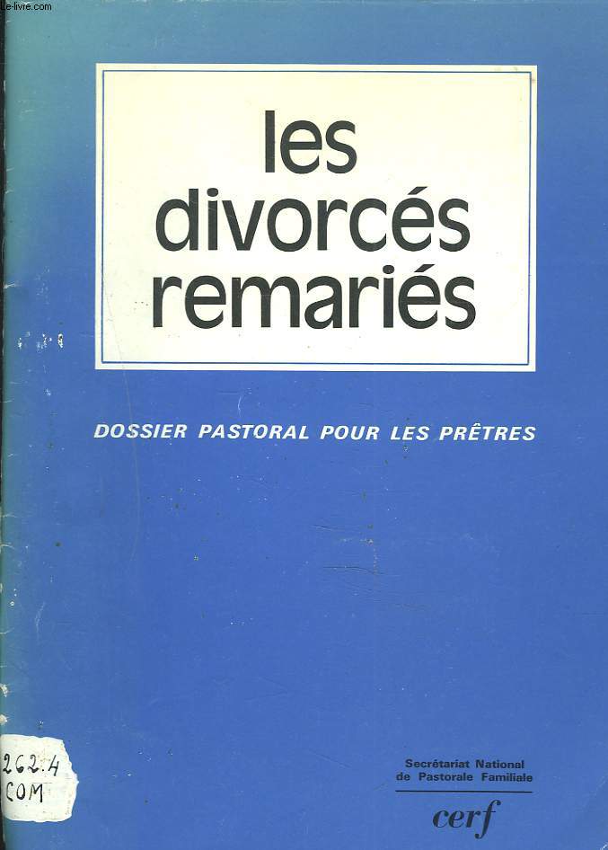 LES DIVORCES REMARIES. DOSSIER PASTORAL POUR LES PRTRES.