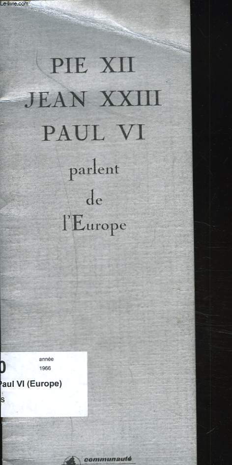 PIE XII, JEAN XXIII, PAUL VI PARLENT DE L'EUROPE.