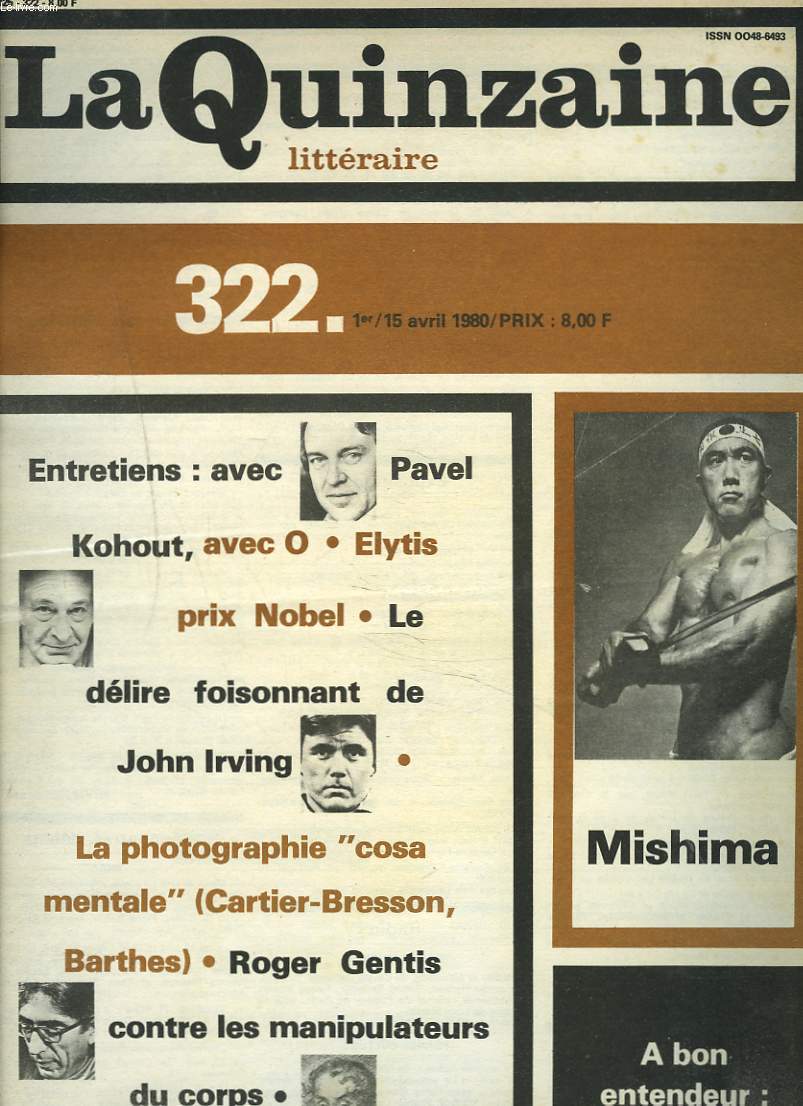 LA QUINZAINE LITTERAIRE, N322, 1er/15 AVRIL 1980. ENTRETIENS AVEC PAVEL KOHOUT, O. ELYTIS, PRIX NOBEL/ LE DELIRE FOISONNANT DE JOHN IRVING/ LA PHOTOGRAPHIE COSA MENTALE/ ROGER GENTIS CONTRE LES MANIPULATEURS DU CORPS / ...