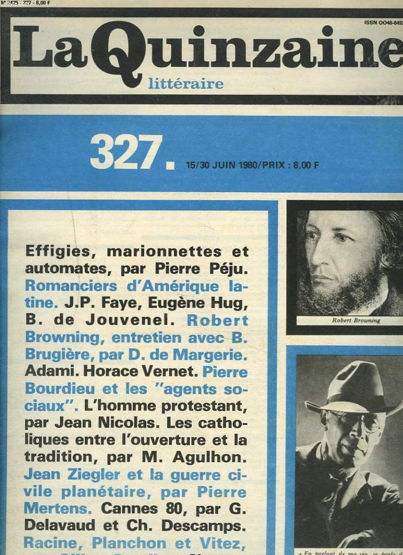 LA QUINZAINE LITTERAIRE, N327, 15/30 JUIN 1980. EFFIGIES, MARIONNETTES ET AUTOMATES, PIERRE PEJU/ ROMANCIERS D'AMERIQUE LATINE/ J.P. FAYE, EUGENE HUG, B. DE JOUVENEL/ ROBERT BROWNING, ENTRETIEN AVEC B. BRUGIERE par D. MARGERIE/ ADAMI / HORACE VERNET / ..
