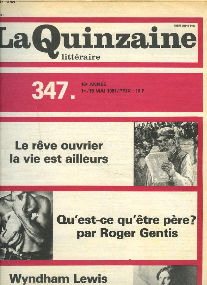 LA QUINZAINE LITTERAIRE, N347, 1-15 MAI 1981. LE REVE OUVRIER, LA VIE EST AILLEURS/ QU4EST6CE-QU'ETRE PERE ? par ROGER GENTIS/ WYNDHAM LEWIS. LA PUISSANCE DU SENSIBLE par J.J. MAYOUX/ ...