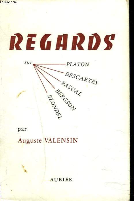 REGARDS - 1 - PLATON DESCARTES, PASCAL, BERGSON, BLONDEL.