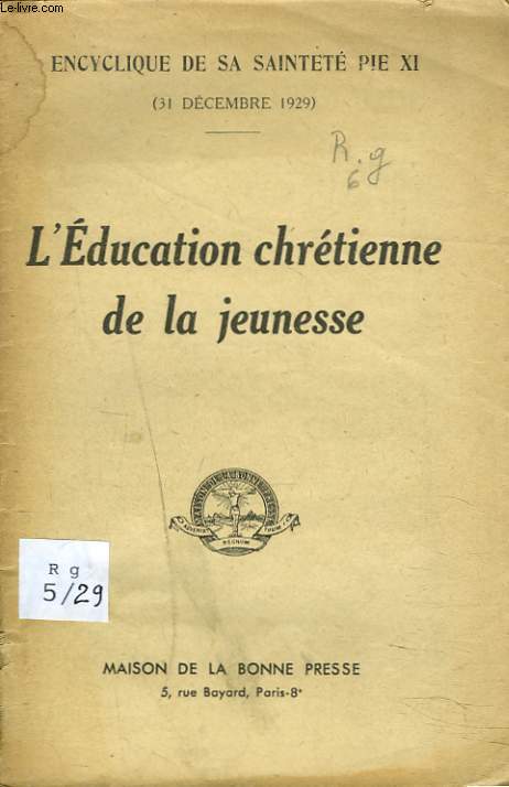 ENCYCLIQUE 31 DECEMBRE 1929. L'EDUCATION CHRETIENNE DE LA JEUNESSE.