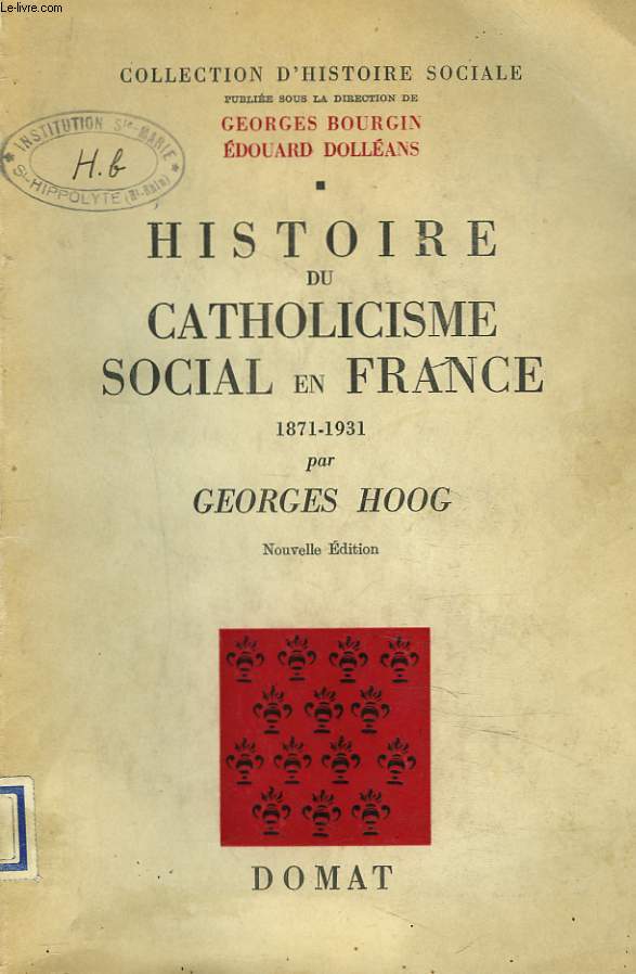HISTOIRE DU CATHOLICISME EN FRANCE 1871-1931.