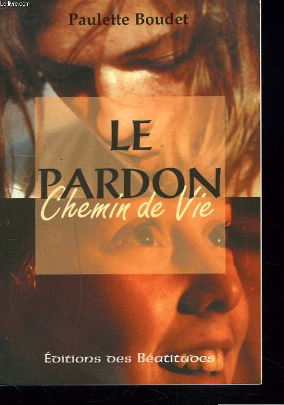 LE PARDON. CHEMIN D VIE.