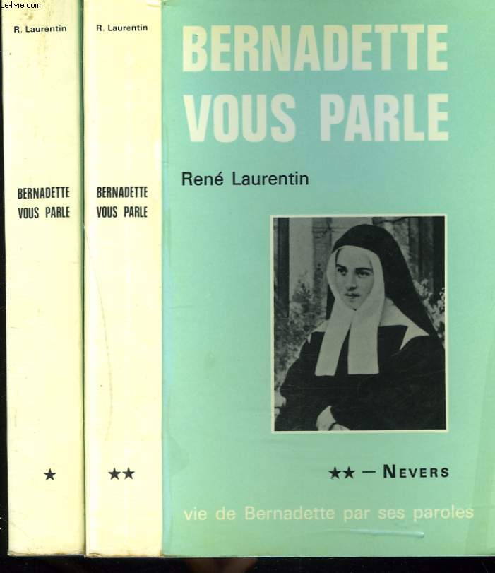 BERNADETTE VOUS PARLE.TOMES I ET II. 1. LOURDES (1844-1866) / 2. NEVERS (1866-1879).