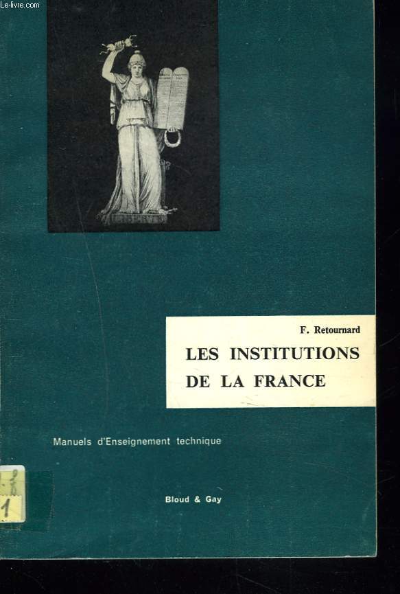 LES INSTITUTIONS DE LA FRANCE. MANUEL D'ENSEIGNEMENT TECHNIQUE.