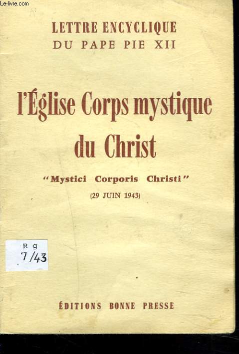 LETTRE ENCYCLIQUE. L'EGLISE, CORPS MYSTIQUE DU CHRIST. MYSTICI CORPORIS CHRISTI 29 JUIN 1943.