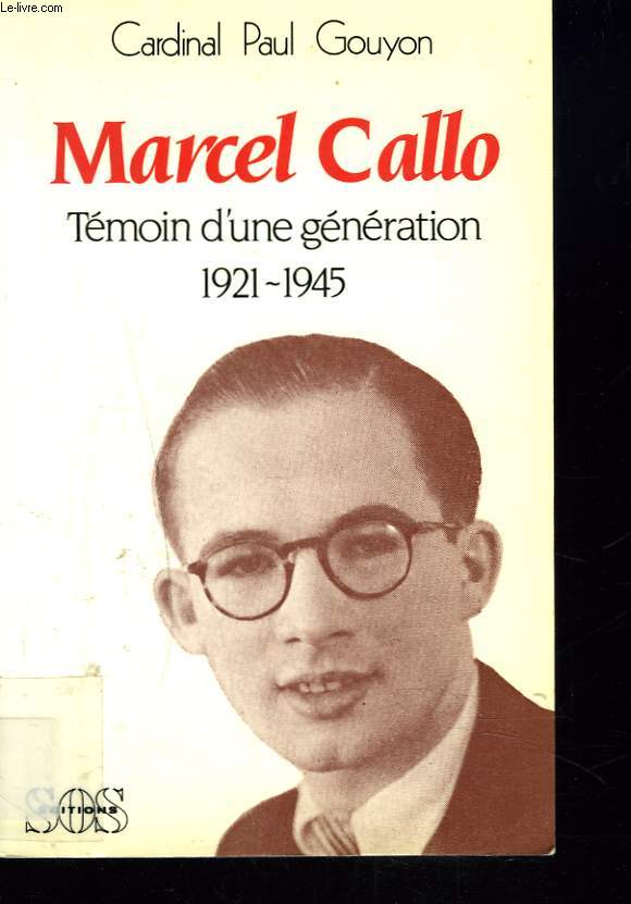 MARCEL CALLO. TEMOIN D'UNE GENERATION 1921-1945.