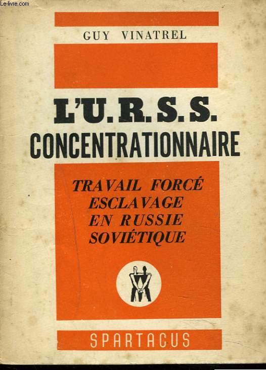 L'URSS CONCENTRATIONNAIRE : TRAVAIL FORC, ESCLAVAGE EN RUSSIE SOVITIQUE. + ENVOI DE L'AUTEUR