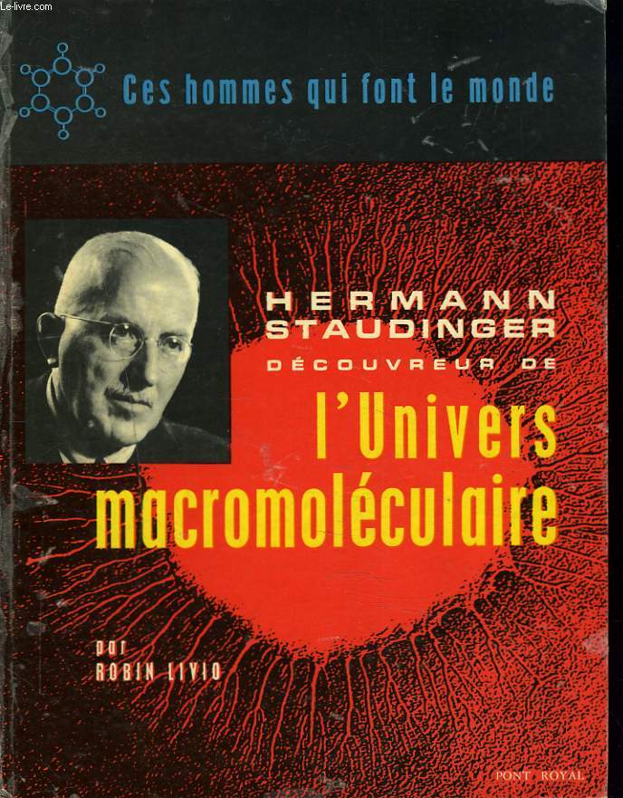 HERMANN STAUDINGER, DECOUVREUR DE L'UNIVERS MACROMOLECULAIRE