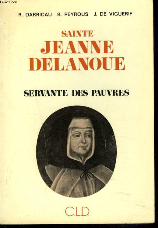 SAINTE JEANNE DELANOUE. SERVANTE DES PAUVRES. (1666-1736)