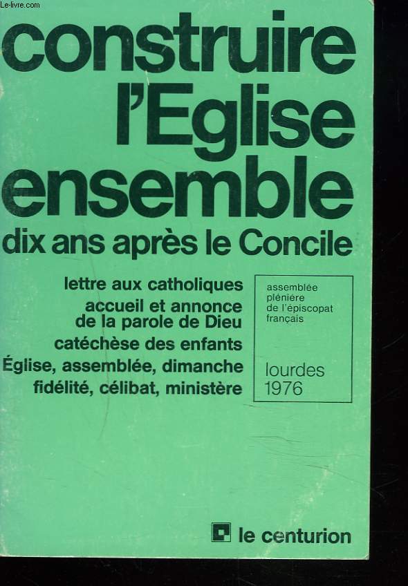 CONSTRUIRE L'EGLISE ENSEMBLE DIX ANS APRES LE CONCILE.