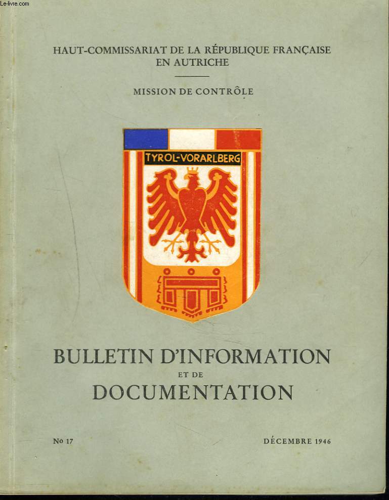 BULLETIN D'INFORMATION ET DE DOCUMENTATION N17, DECEMBRE 1946. NOEL POLITIQUE EN AUTRICHE/ INSTALLATIONS HYDROELECTRIQUES DU TYROL ET DU VORARLBERG/ SAUVETAGE EN MONTAGNE / L'AVENT AUB TYROL / UNE ANNEE DE MUSIQUE A INNSBRUCK / ...