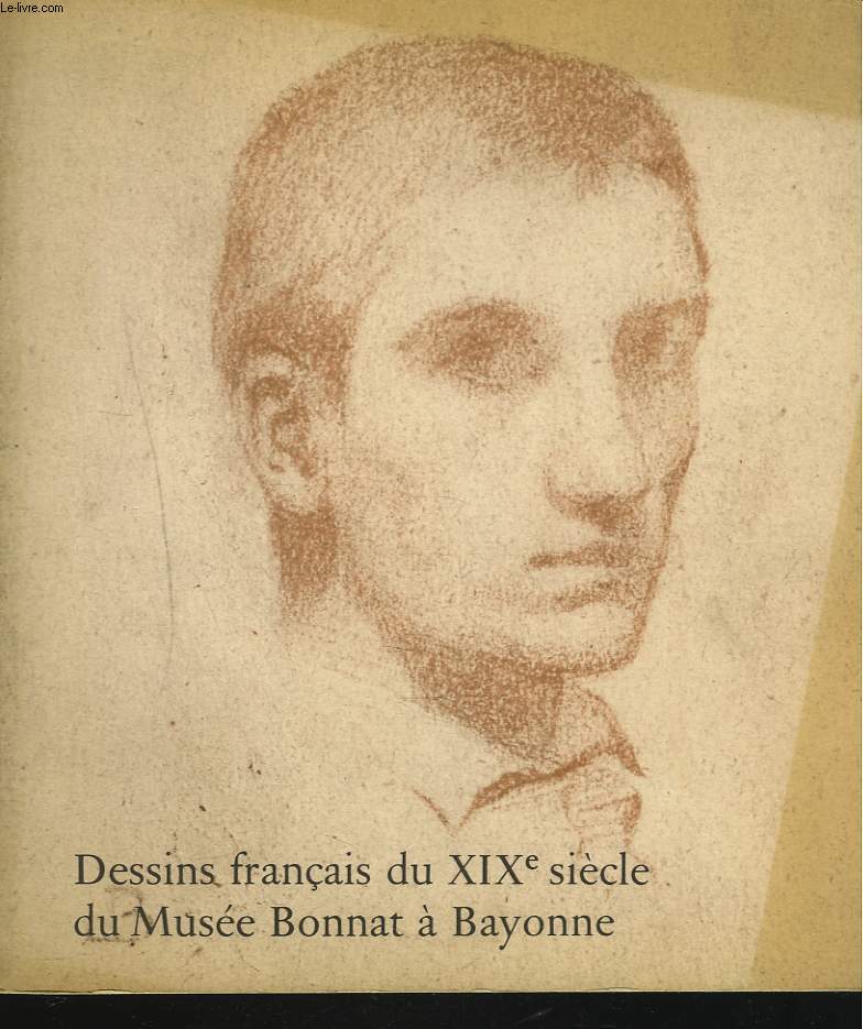 DESSINS FRANCAIS DU XIXe SICLE DU MUSEE BONNAT A BAYONNE.