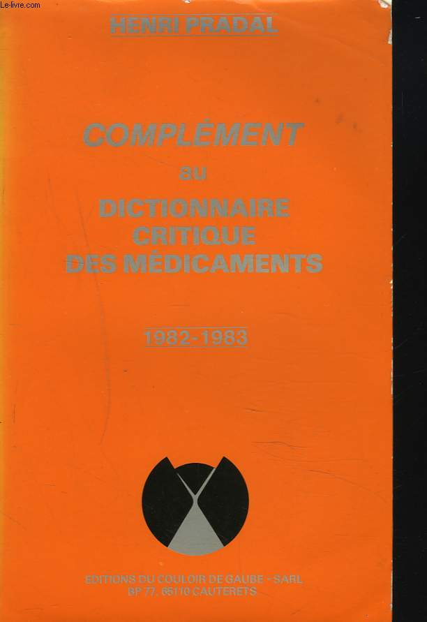 COMPLEMENT AU DICTIONNAIRE CRITIQUE DES MEDICAMENTS 1982-1983.