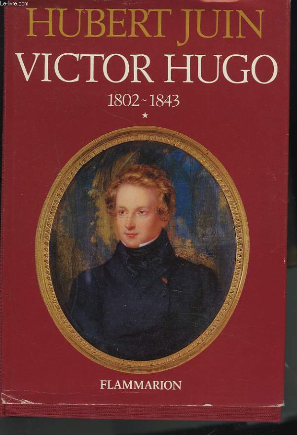 VICTOR HUGO. TOME I. 1802-1843.