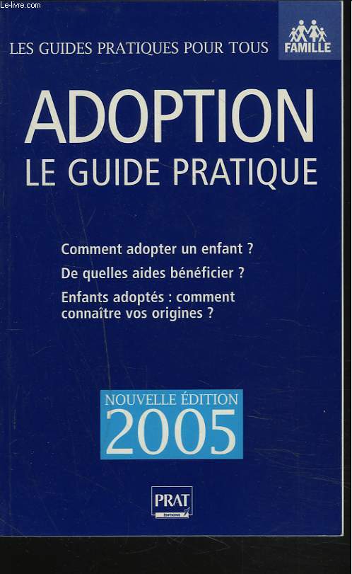 ADOPTION. LE GUIDE PRATIQUE. 4e EDITION.