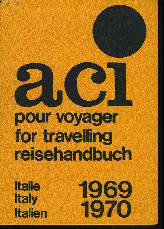 ACI POUR VOYAGER / FOR TRAVELLING / REISEHANDBUCH. ITALIE / ITALY / ITALIEN. 1969-1970