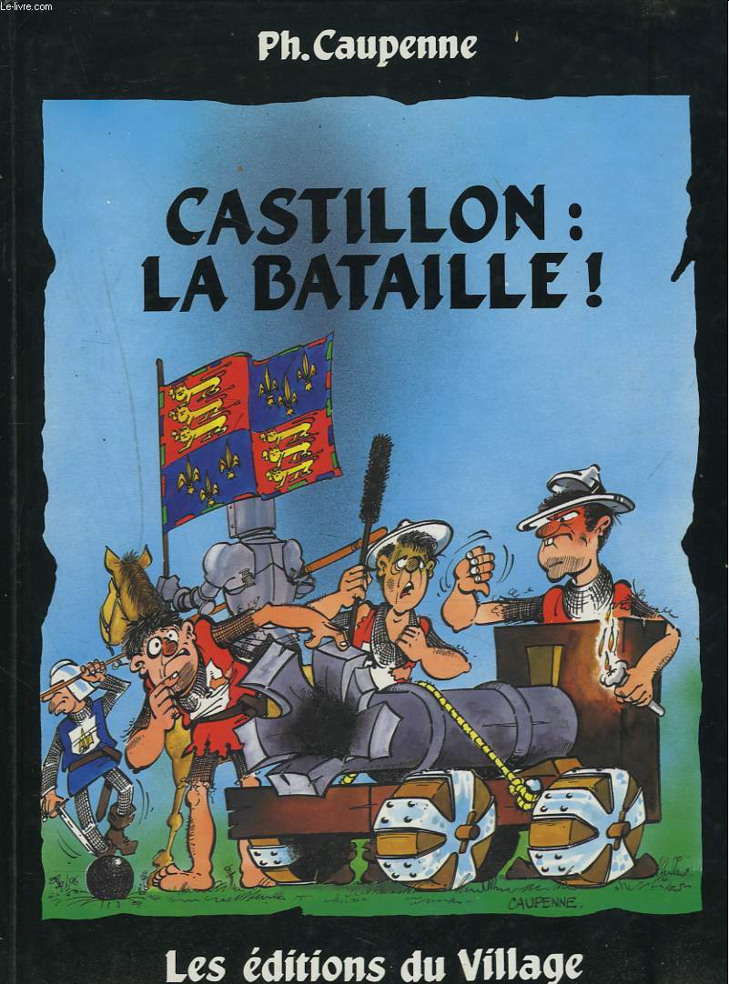 SIRE TRISTAN, SEIGNEUR DE L'ENTRE-DEUX-MERS. CASTILLON : LA BATAILLE !