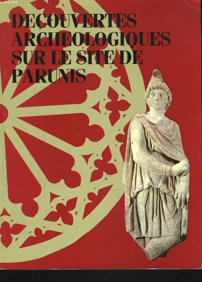 DECOUVERTES ARCHEOLOGIQUES SUR LE SITE DE PARUNIS, de Mithra aux Carmes. 15 FEVRIER-16 MAI 1988.