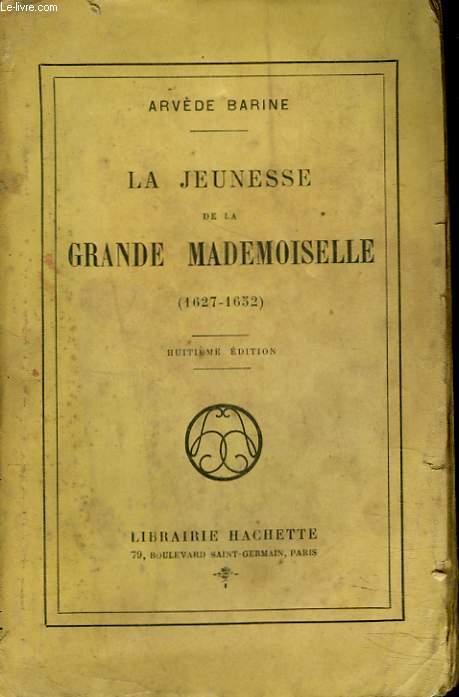 LA JEUNESSE DE LA GRANDE DEMOISELLE. 1627-1652.