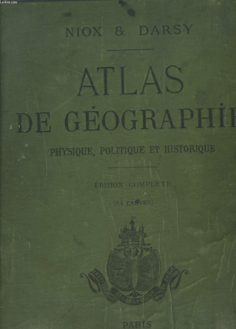 ATLAS DE GEOGRAPHIE PHYSIQUE, POLITIQUE ET HISTORIQUE.