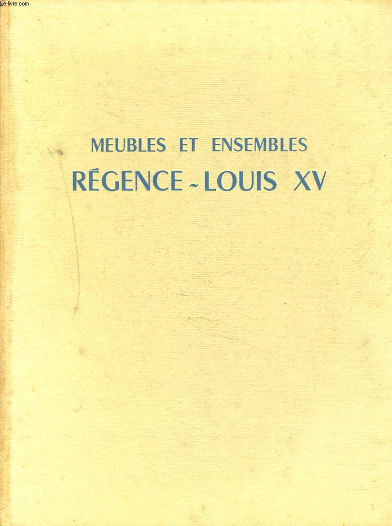 MEUBLES ET ENSEMBLES. REGENCE, LOUIS XV.