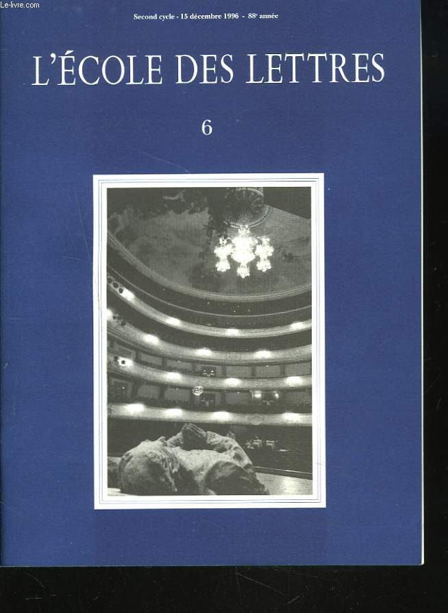 L'ECOLE DES LETTRES, SECOND CYCLE, N6, 15 DEC. 1996. LEO BURCKART DE GERARD DE NERVAL par S. DUCAS-SPAES/ GERARD DE NERVAL A LA BIBLIOTHEQUE HISTORIQUE DE LA VILLE DE PARIS/ LEO BURCKART A LA COMEDIE FRANCAISE, ENTRETIEN AVEC J.P. VINCENT / ...