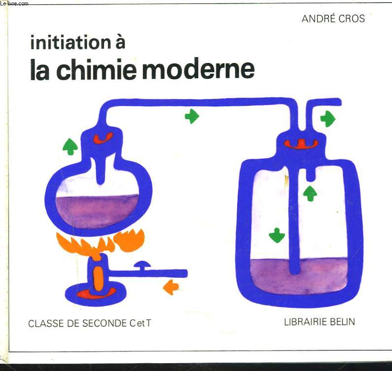 INITIATION A LA CHIMIE MODERNE. CLASSE DE SECONDE C et T.