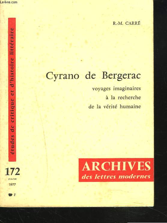 ARCHIVES DES LETTRES MODERNES N 172, 1977. CYRANO DE BERGERAC. Voyages imaginaires  la recherche de la vrit humaine.
