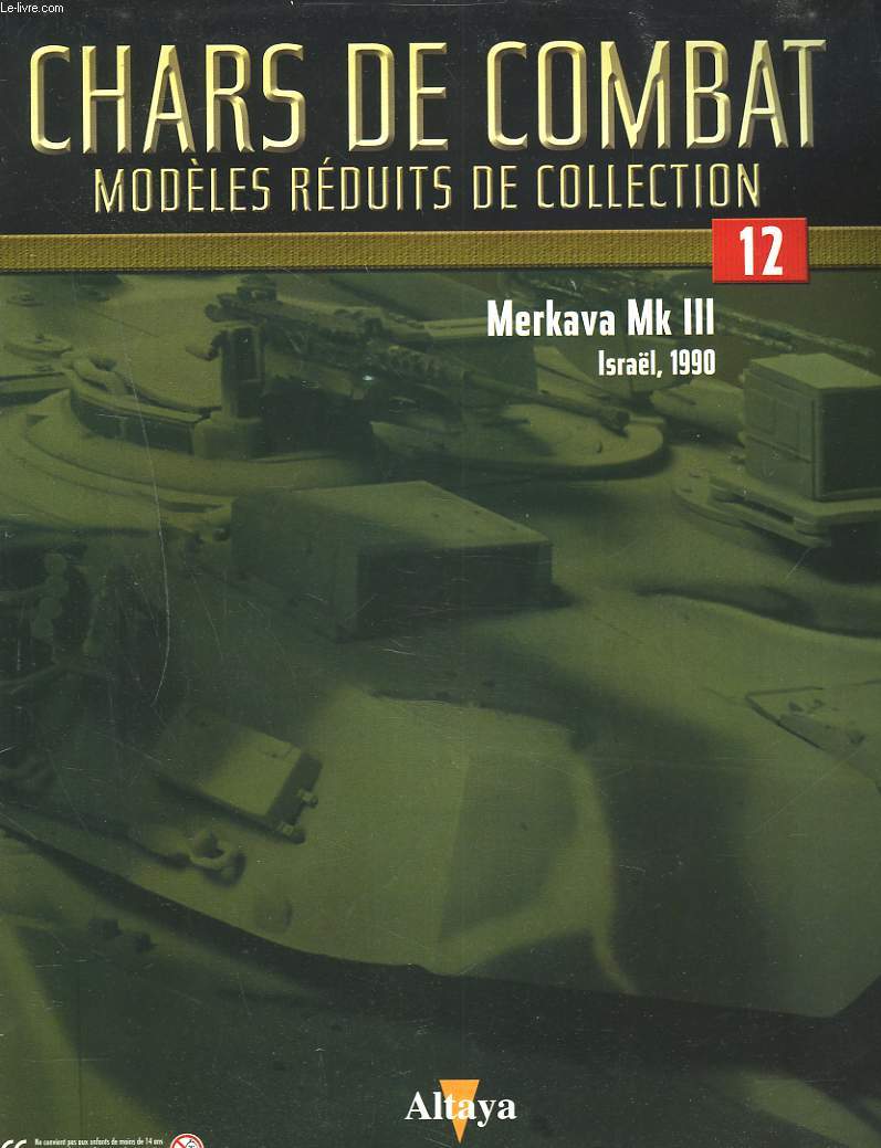 CHARS DE COMBAT. MODELES REDUITS DE COLLECTION N12. MARKAVA Mk III. ISRAL 1990.