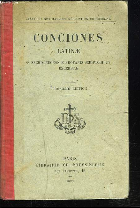 CONCIONES LATINAE. E SACRIS NECNON E PROFANIS SRIPTORIBUS EXCERPTAE. 3e EDITION.