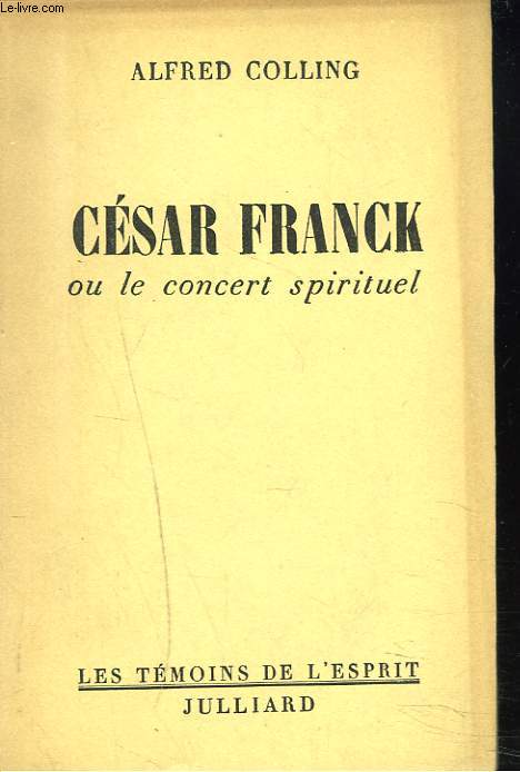 CESAR FRANCK ou LE CONCERT SPIRITUEL.