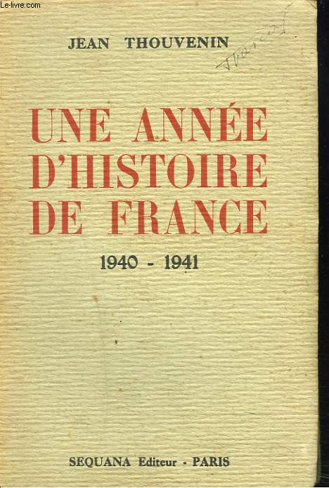 UNE ANNEE D'HISTOIRE DE FRANCE 1940-1941.