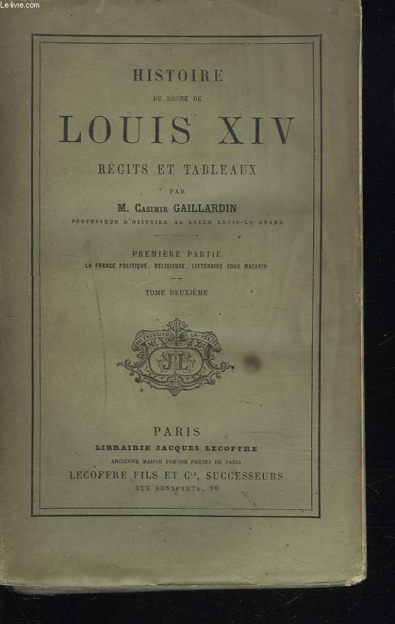 HISTOIRE DU REGNE DE LOUIS XIV. RECITS ET TABLEAUX. PREMIERE PARTIE: LA FRANCE POLITIQUE, RELIGIEUSE, LITTERAIRE SOUS MAZARIN. TOME DEUXIEME.