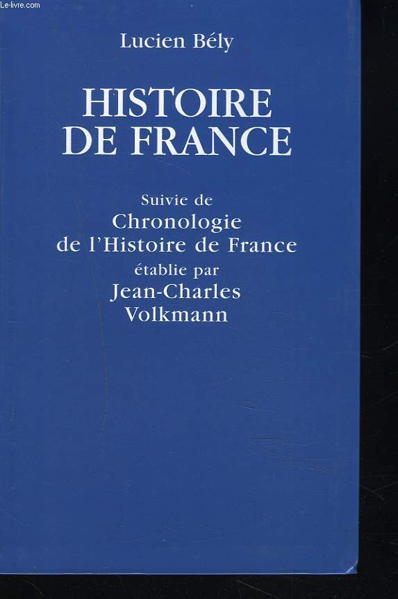HISTOIRE DE FRANCE - SUIVIE DE - CHRONOLOGIE DE L'HISTOIRE DE FRANCE tablie par JEAN-CHARLES VOLKMANN.
