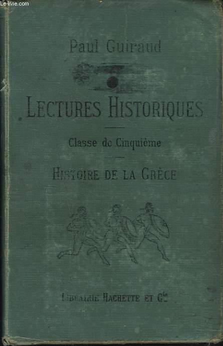 LECTURES HISTORIQUES. CLASSE DE CINQUIEME. HISTOIRE DE LA GRECE. LA VIE PRIVEE ET LA VIE PUBLIQUE DES GRECS.