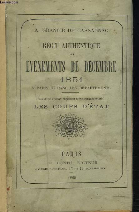 RECIT AUTHENTIQUE DES EVENEMENTS DE DECEMBRE 1851 A PARIS ET DANS LES DEPARTEMENTS. NOUVELLE EDITION PRECEDEE D'UNE INTRODUCTION. LES COUPS D'ETAT.