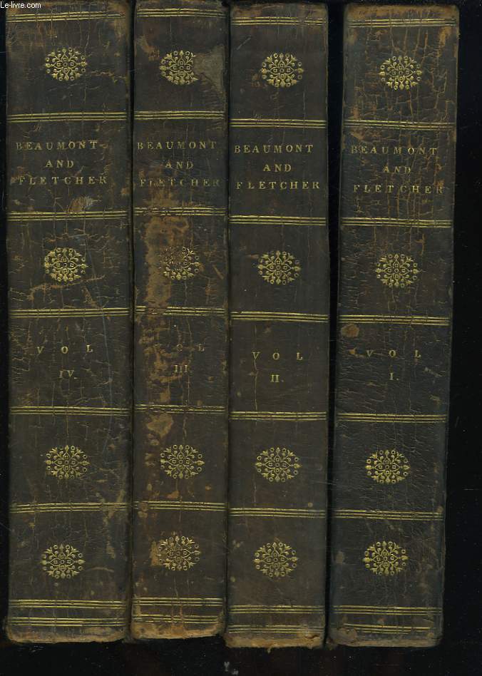 THE DRAMATIC WORKS OF BEN JONSON AND BEAUMONT AND FLETCHER. THE FIRST PRINTED FROM THE TEXTE AND WITH THE NOTES OF PETER WHALLEY. THE LATTER FROM THE TEXTE AND WITH THE NOTES OF THE LATE GEORGE COLMAN. IN FOUR VOLUMES.