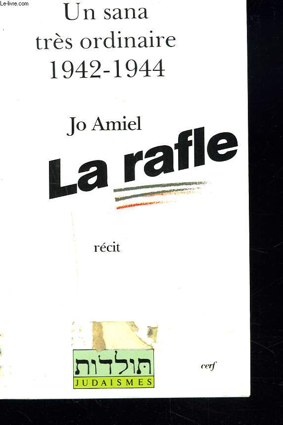 UN SANA TRES ORDINAIRE. 1942-1944. LA RAFLE.