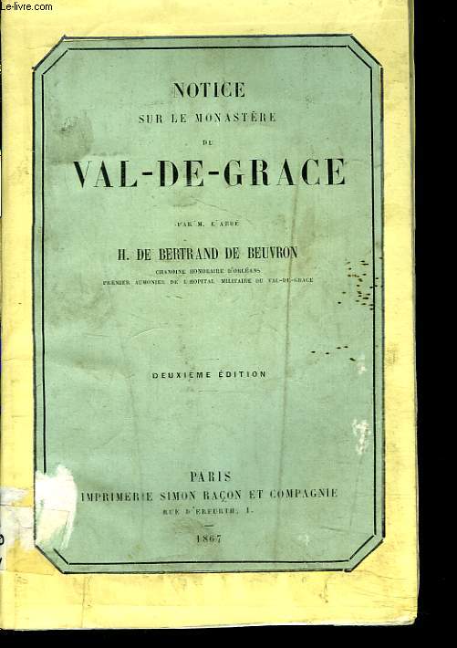 NOTICE SUR LE MONASTERE DU VAL-DE-GRACE. 2e EDITION.