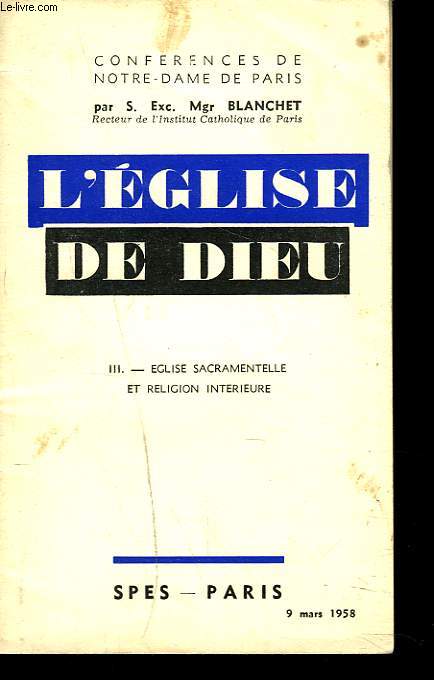L'EGLISE DE DIEU. III. EGLISE SACRAMENTELLE ET RELIGION INTERIEURE.