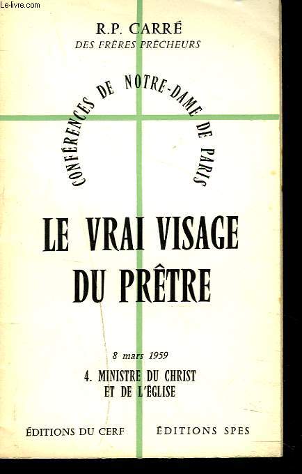 LE VRAI VISAGE DU PRTRE. 4. MINISTRE DU CHRIST ET DE L'EGLISE.