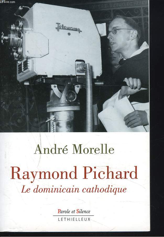 RAYMOND PICHARD. LE DOMINICAIN CATHOLIQUE.