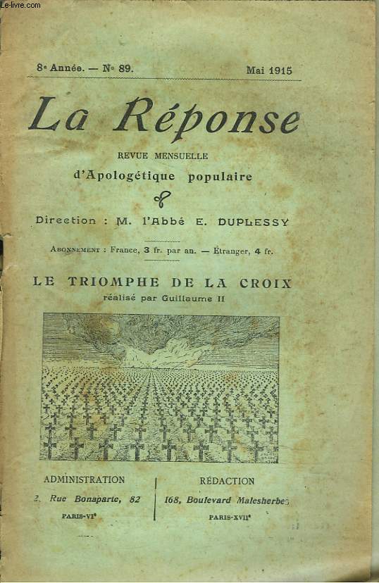 LA REPONSE. REVUE MENSUELLE D'APOLOGETIQUE POPULAIRE. N89, MAI 1915. LE TRIOMPHE DE LA CROIX REALISE PAR GUILLAUME II.