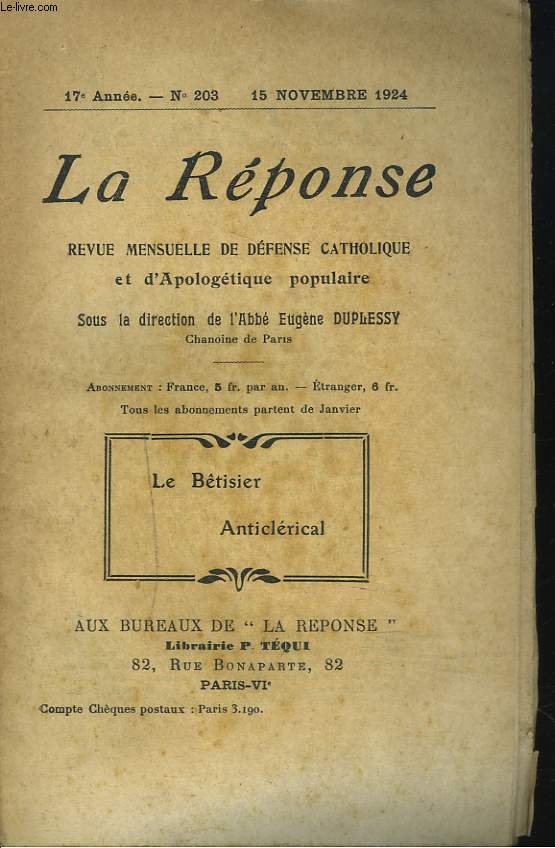 LA REPONSE. REVUE MENSUELLE D'APOLOGETIQUE POPULAIRE. N203, LE 15 NOVEMBRE 1924. LE BETISIER ANTICLERICAL / DOIT-ON TOUJOURS OBEISSANCE A LA LOI ? / IGNORANCE RELIGIEUSE / LA PRMOTION DE M. AULARD / ...