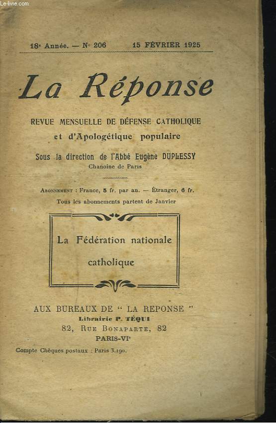 LA REPONSE. REVUE MENSUELLE D'APOLOGETIQUE POPULAIRE. N206, 15 FEVRIER 1925. LA FEDERATION NATIONALE CATHOLIQUE / LES ARGUMENTS CONTRE L'AMBASSADE AU VATICAN / TIERS ORDRE ET TIERS ETAT par J. DESGRANGES / UNE QUESTION SUR JESUS RESSUSCITE / ...