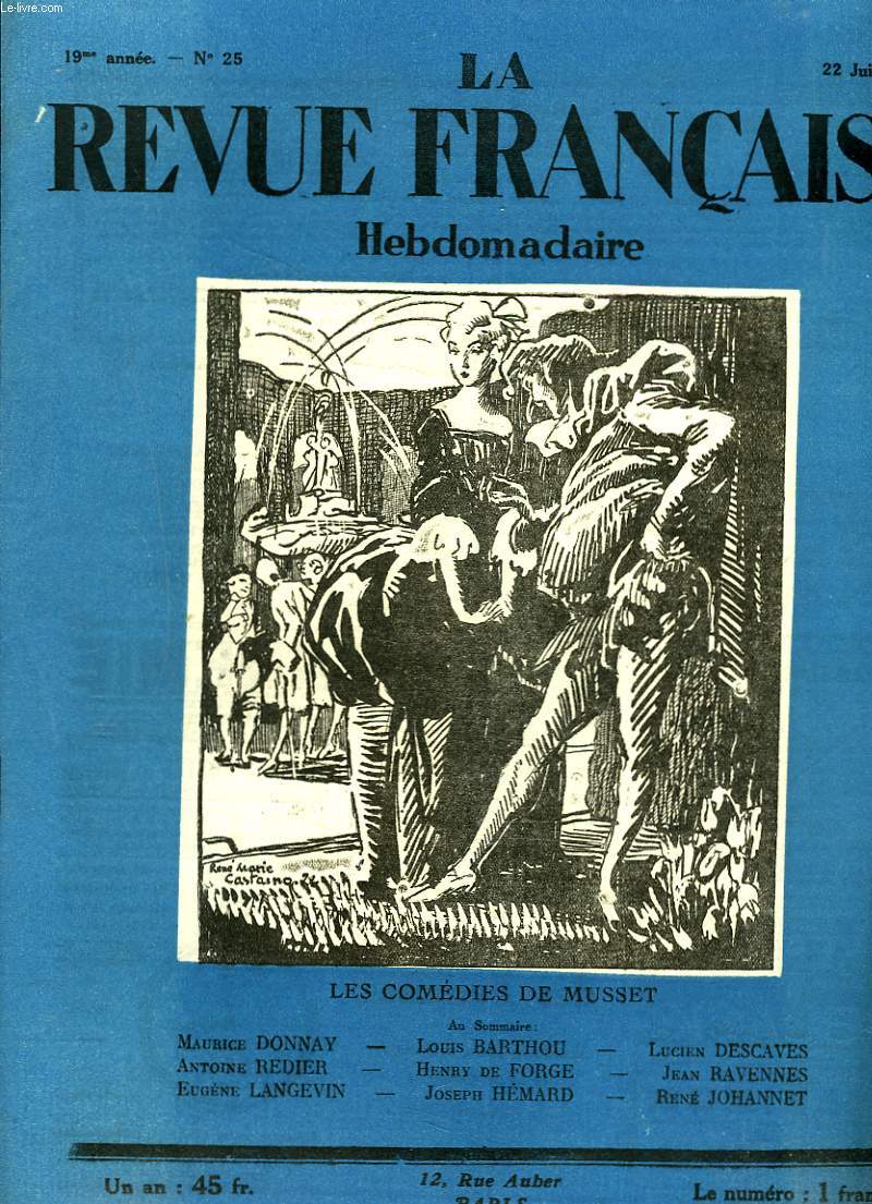 LA REVUE FRANCAISE, 19e ANNEE, N25, 22 JUIN 1924. LES COMEDIES DE MUSSET/ AU SOMMAIRE: MAURICE DONNAY/ LOUIS BARTHOU/ LUCIEN DESCAVES/ A. REDIER/ HENRY DE FORGE/ JEAN RAVENNES/ EUGENE LANGEVIN/ JOSEPH HEMARD/ RENE JOHANNET.