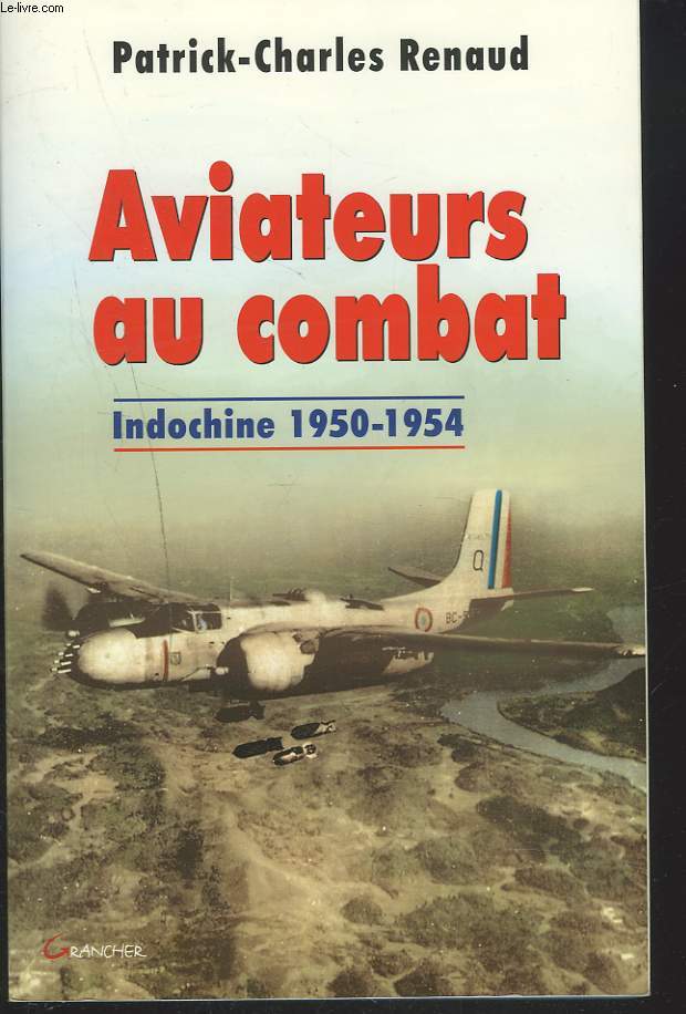 AVIATEURS AU COMBAT. INDOCHINE 1950-1954.